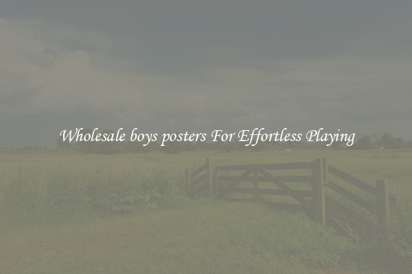 Wholesale boys posters For Effortless Playing