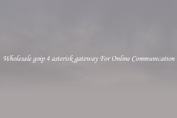 Wholesale goip 4 asterisk gateway For Online Communication