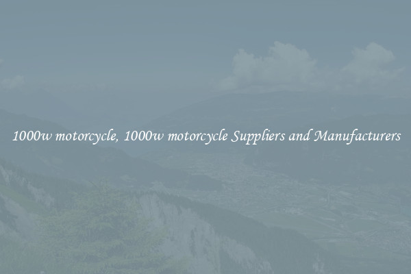 1000w motorcycle, 1000w motorcycle Suppliers and Manufacturers