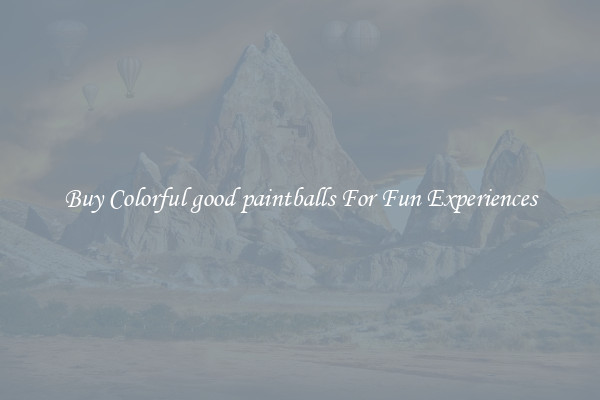 Buy Colorful good paintballs For Fun Experiences