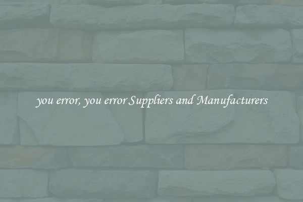 you error, you error Suppliers and Manufacturers