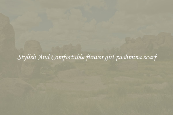 Stylish And Comfortable flower girl pashmina scarf