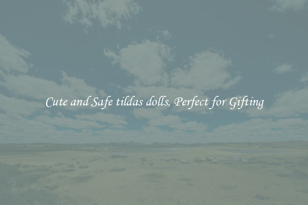Cute and Safe tildas dolls, Perfect for Gifting