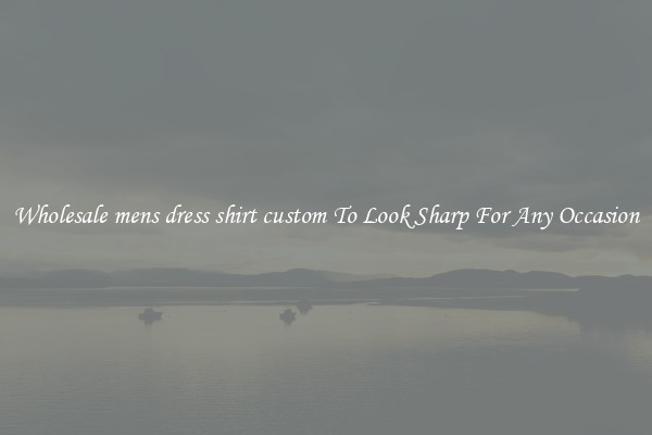 Wholesale mens dress shirt custom To Look Sharp For Any Occasion