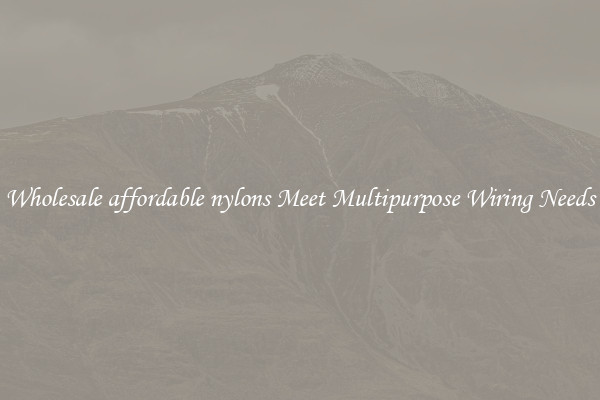 Wholesale affordable nylons Meet Multipurpose Wiring Needs