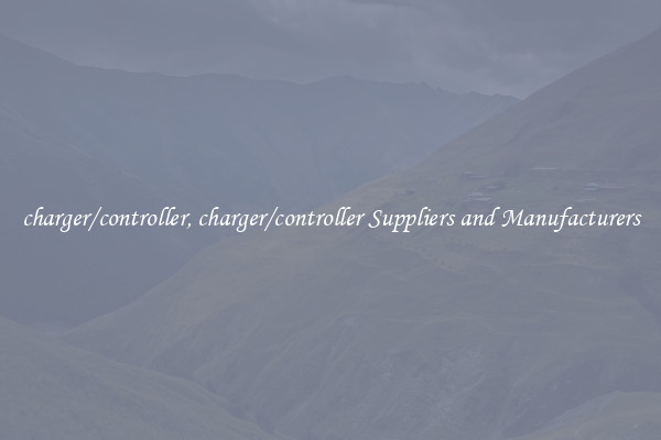 charger/controller, charger/controller Suppliers and Manufacturers