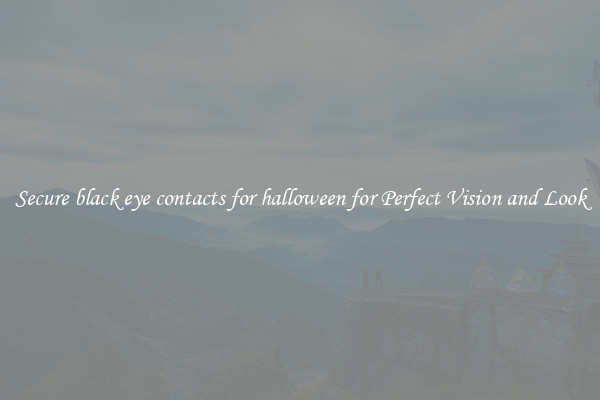 Secure black eye contacts for halloween for Perfect Vision and Look