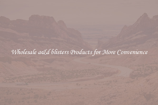 Wholesale a&d blisters Products for More Convenience