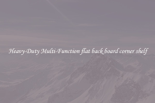 Heavy-Duty Multi-Function flat back board corner shelf