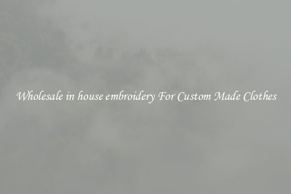 Wholesale in house embroidery For Custom Made Clothes