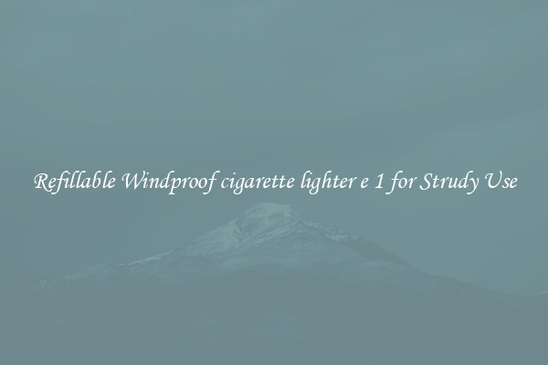 Refillable Windproof cigarette lighter e 1 for Strudy Use