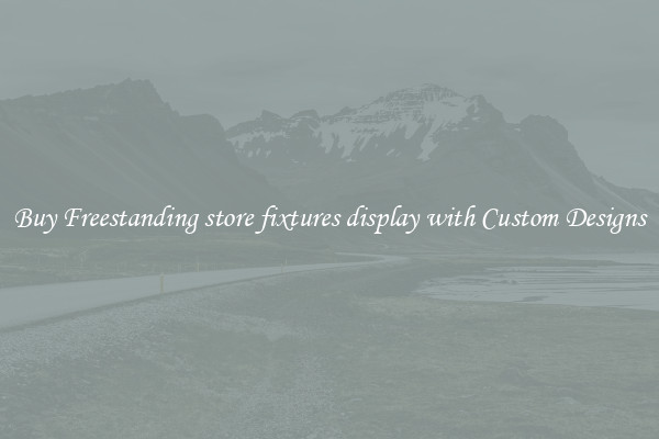 Buy Freestanding store fixtures display with Custom Designs
