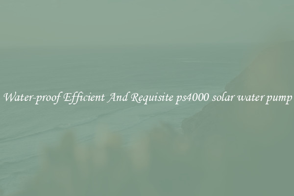 Water-proof Efficient And Requisite ps4000 solar water pump