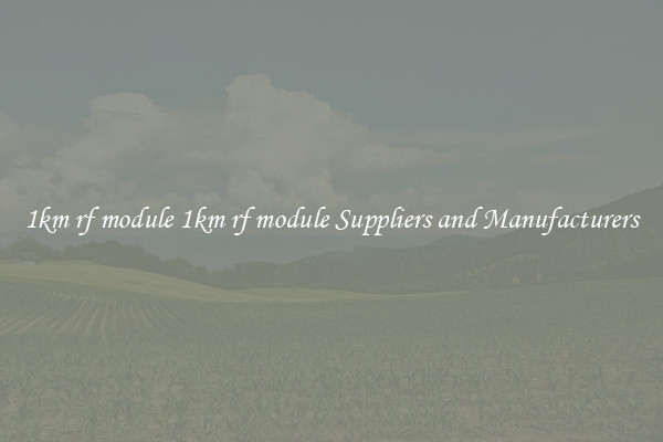 1km rf module 1km rf module Suppliers and Manufacturers
