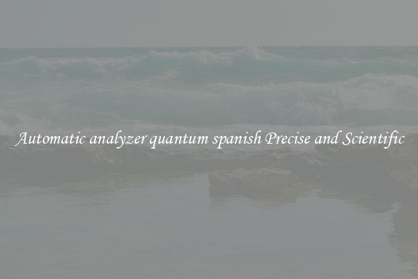 Automatic analyzer quantum spanish Precise and Scientific