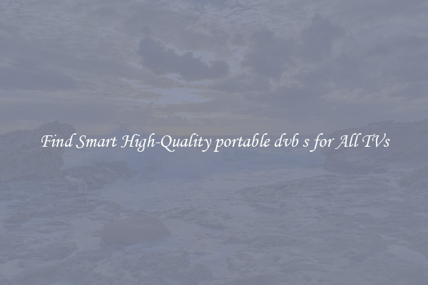 Find Smart High-Quality portable dvb s for All TVs