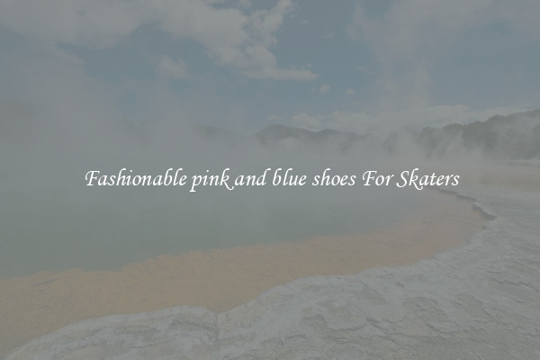 Fashionable pink and blue shoes For Skaters