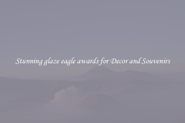 Stunning glaze eagle awards for Decor and Souvenirs