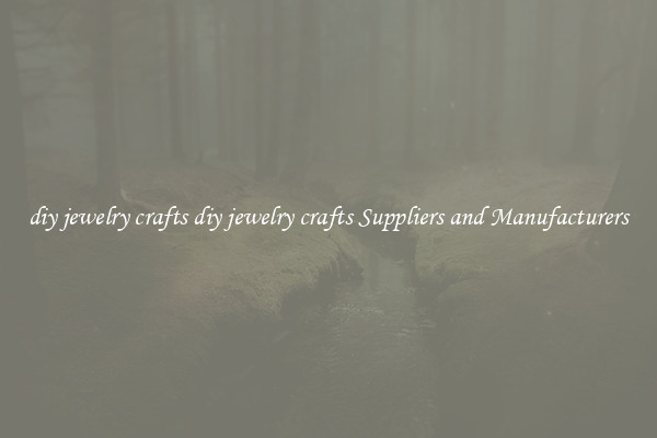 diy jewelry crafts diy jewelry crafts Suppliers and Manufacturers