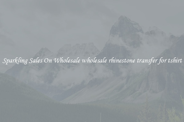 Sparkling Sales On Wholesale wholesale rhinestone transfer for tshirt