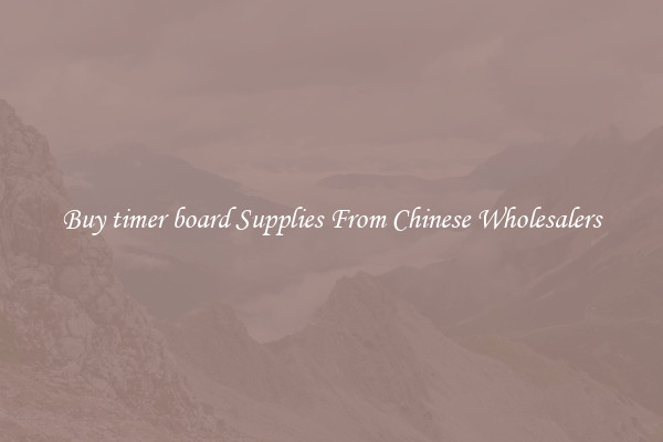 Buy timer board Supplies From Chinese Wholesalers