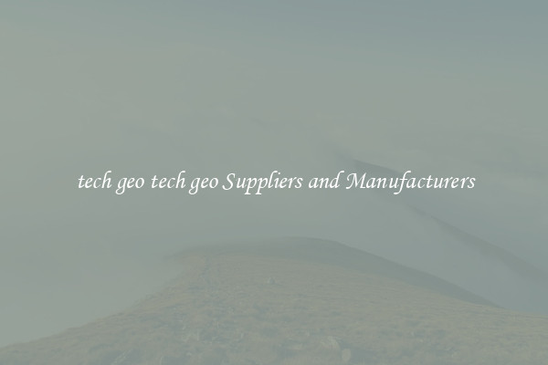 tech geo tech geo Suppliers and Manufacturers