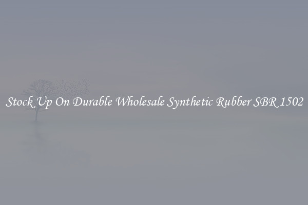 Stock Up On Durable Wholesale Synthetic Rubber SBR 1502